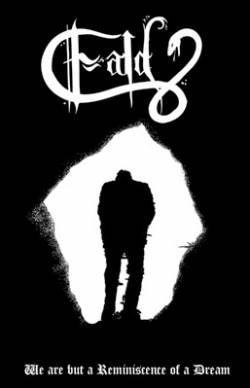 Eald : We Are but a Reminiscence of a Dream Eald : We Are but a Reminiscence of a Dream